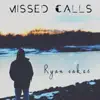 Ryan Oakes - Missed Calls - Single